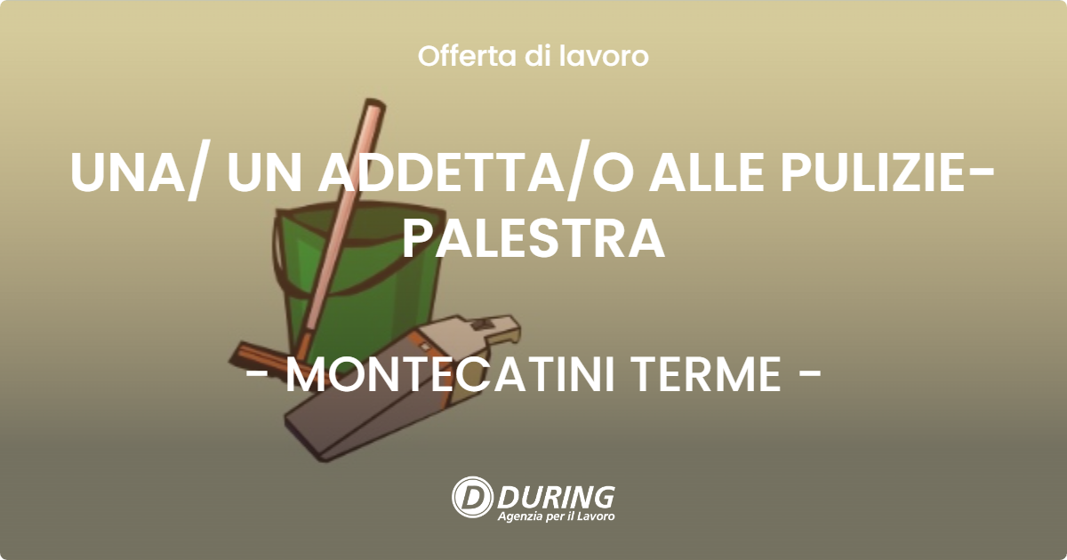 OFFERTA LAVORO - UNA/ UN ADDETTA/O ALLE PULIZIE-PALESTRA - MONTECATINI TERME (PT)
