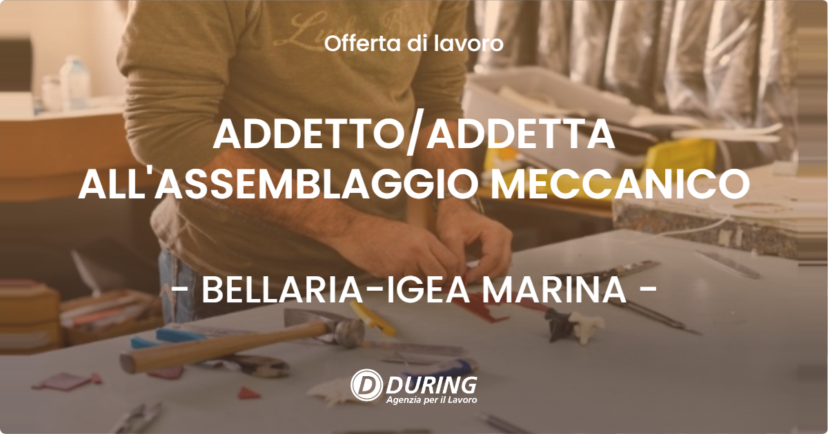 OFFERTA LAVORO - ADDETTO/ADDETTA ALL'ASSEMBLAGGIO MECCANICO - BELLARIA-IGEA MARINA (RN)