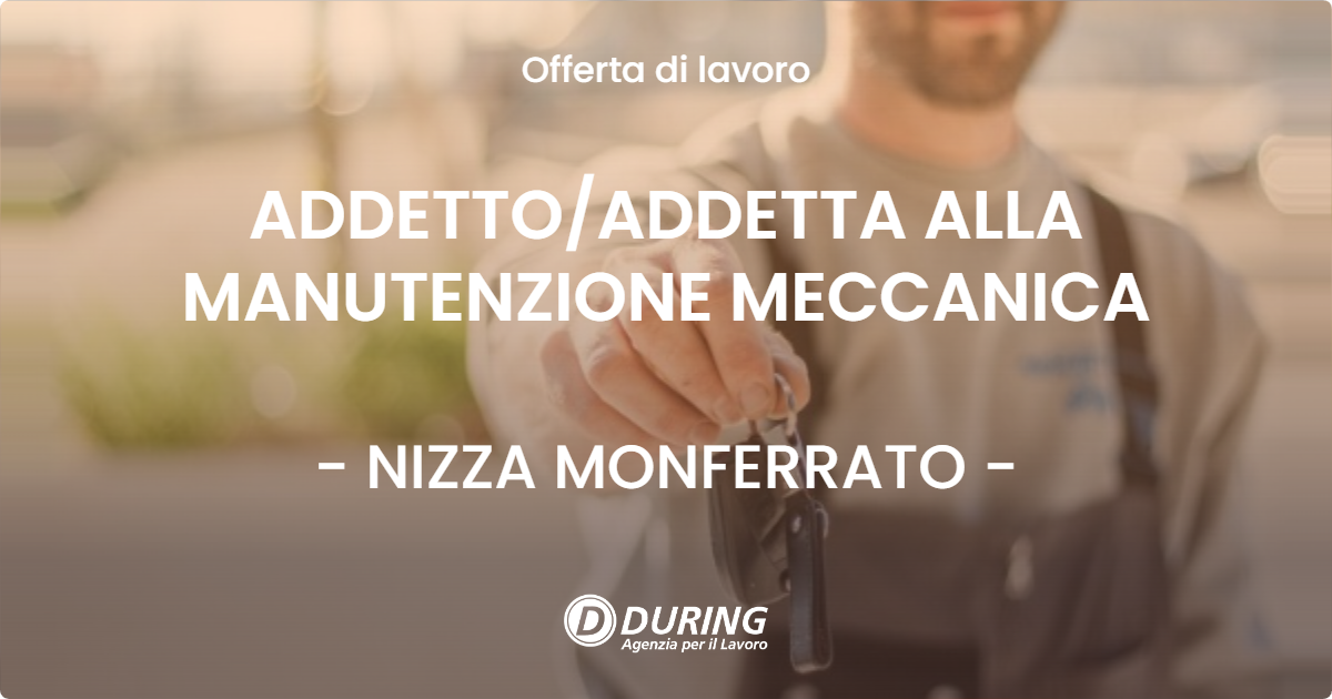 OFFERTA LAVORO - ADDETTO/ADDETTA ALLA MANUTENZIONE MECCANICA - NIZZA MONFERRATO (AT)