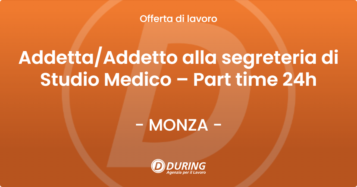 OFFERTA LAVORO - Addetta/Addetto alla segreteria di Studio Medico – Part time 24h - MONZA (MB)