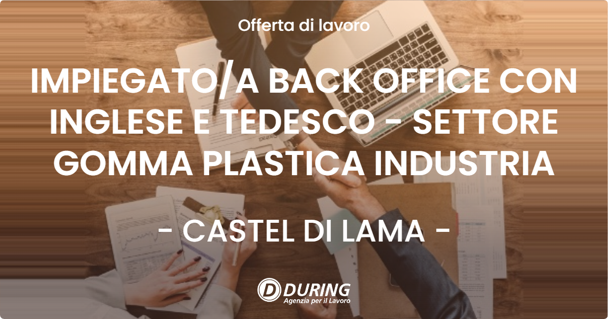 OFFERTA LAVORO - IMPIEGATO/A BACK OFFICE CON INGLESE E TEDESCO - SETTORE GOMMA PLASTICA INDUSTRIA - CASTEL DI LAMA (AP)