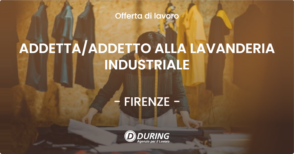 OFFERTA LAVORO - ADDETTA/ADDETTO ALLA LAVANDERIA INDUSTRIALE - FIRENZE (FI)