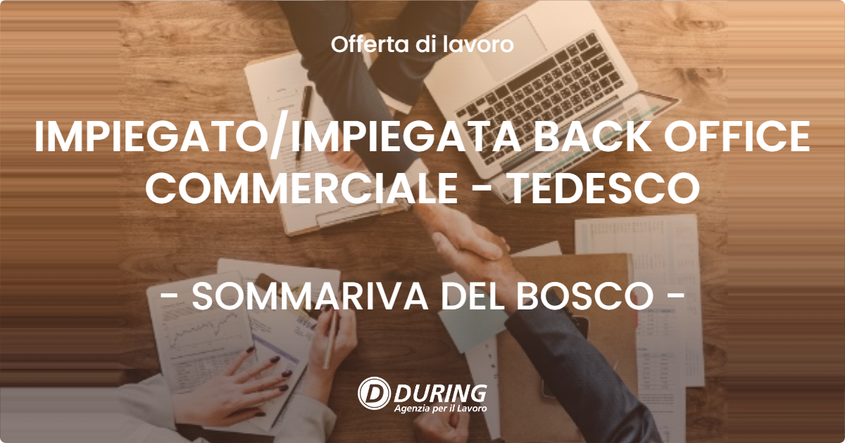 OFFERTA LAVORO - IMPIEGATO/IMPIEGATA BACK OFFICE COMMERCIALE - TEDESCO - SOMMARIVA DEL BOSCO (CN)