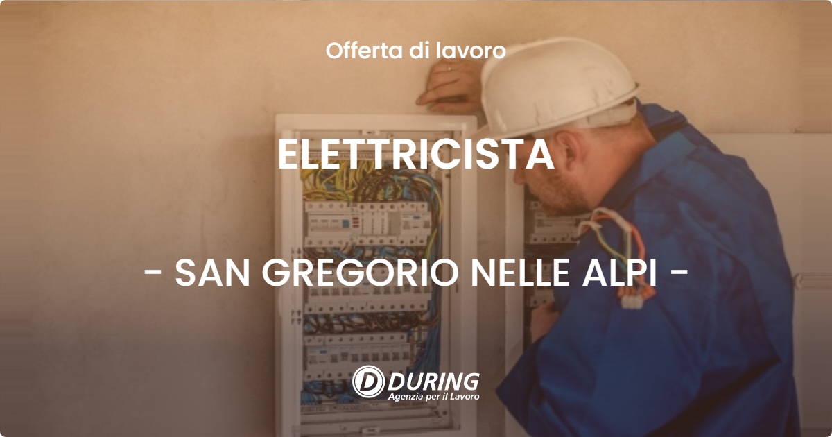 OFFERTA LAVORO - ELETTRICISTA - SAN GREGORIO NELLE ALPI (BL)