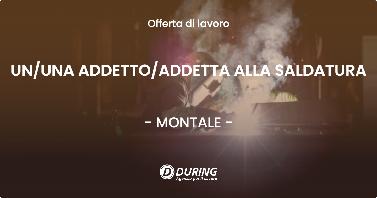 OFFERTA LAVORO - UN/UNA ADDETTO/ADDETTA ALLA SALDATURA - MONTALE (PT)