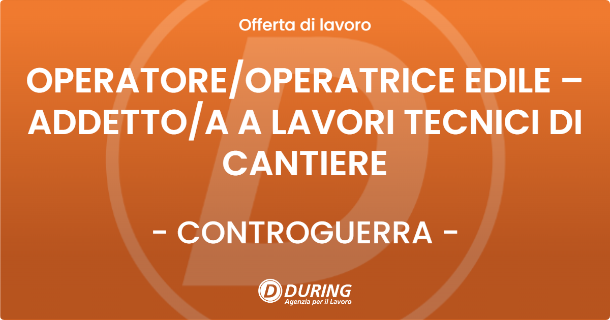 OFFERTA LAVORO - OPERATORE/OPERATRICE EDILE – ADDETTO/A A LAVORI TECNICI DI CANTIERE - CONTROGUERRA (TE)