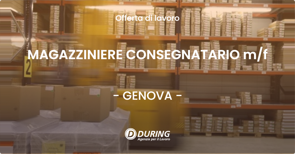 OFFERTA LAVORO - MAGAZZINIERE CONSEGNATARIO m/f - GENOVA (GE)