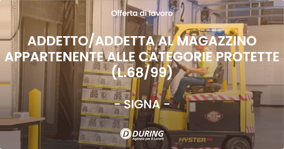 OFFERTA LAVORO - ADDETTO/ADDETTA AL MAGAZZINO APPARTENENTE ALLE CATEGORIE PROTETTE (L.68/99) - SIGNA (FI)