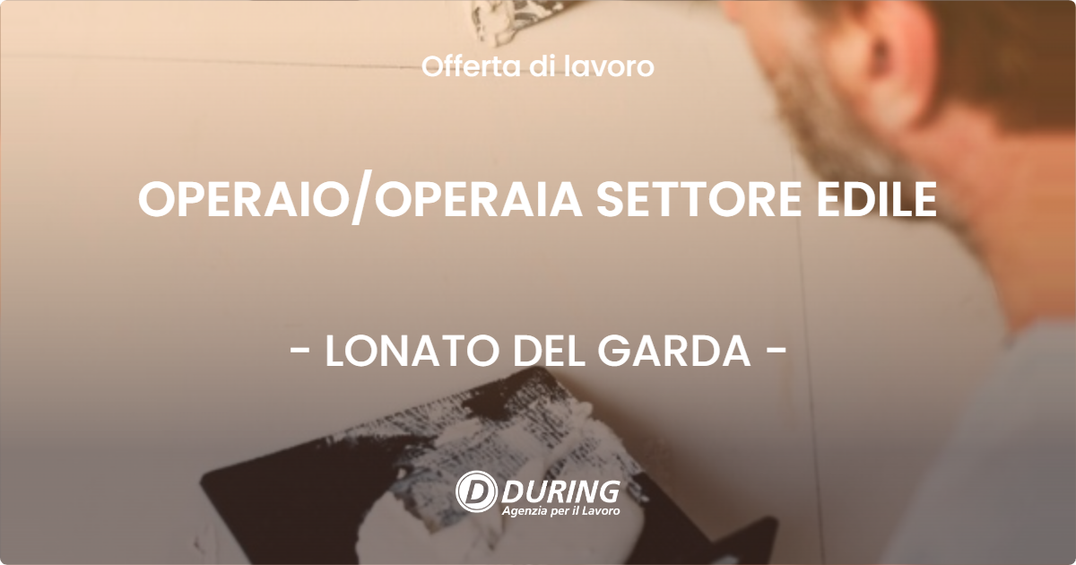 OFFERTA LAVORO - OPERAIOOPERAIA SETTORE EDILE - LONATO DEL GARDA