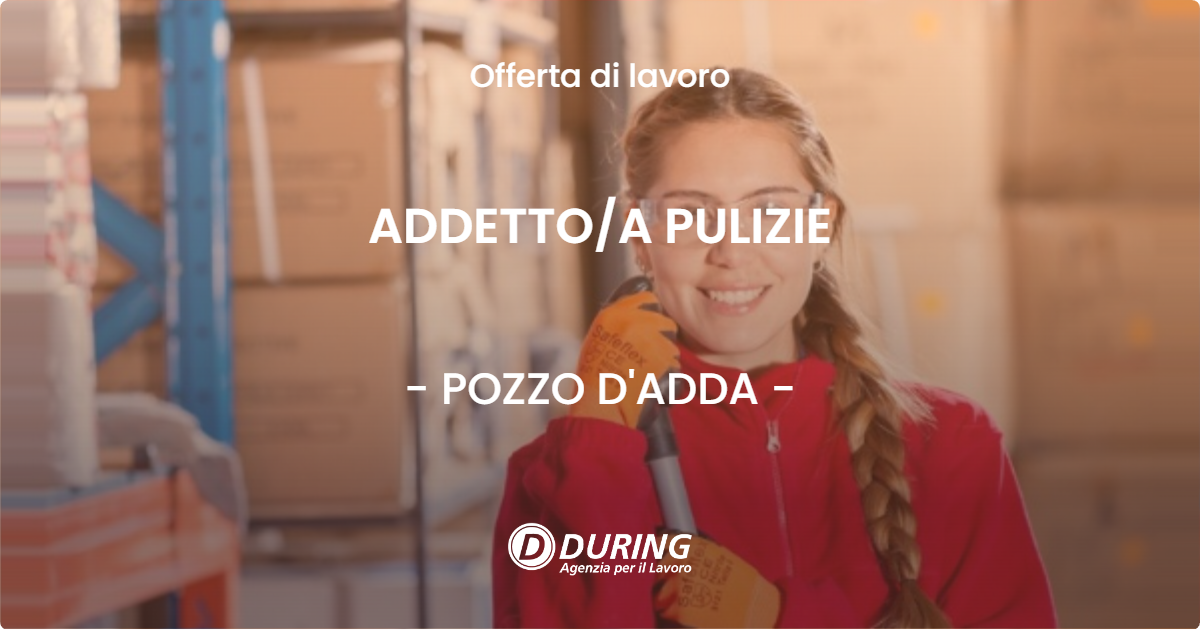 OFFERTA LAVORO - ADDETTO/A PULIZIE - POZZO D'ADDA (MI)