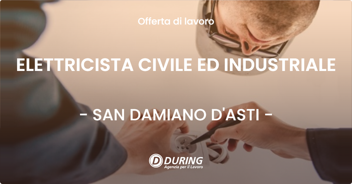 OFFERTA LAVORO - ELETTRICISTA CIVILE ED INDUSTRIALE - SAN DAMIANO D'ASTI (AT)