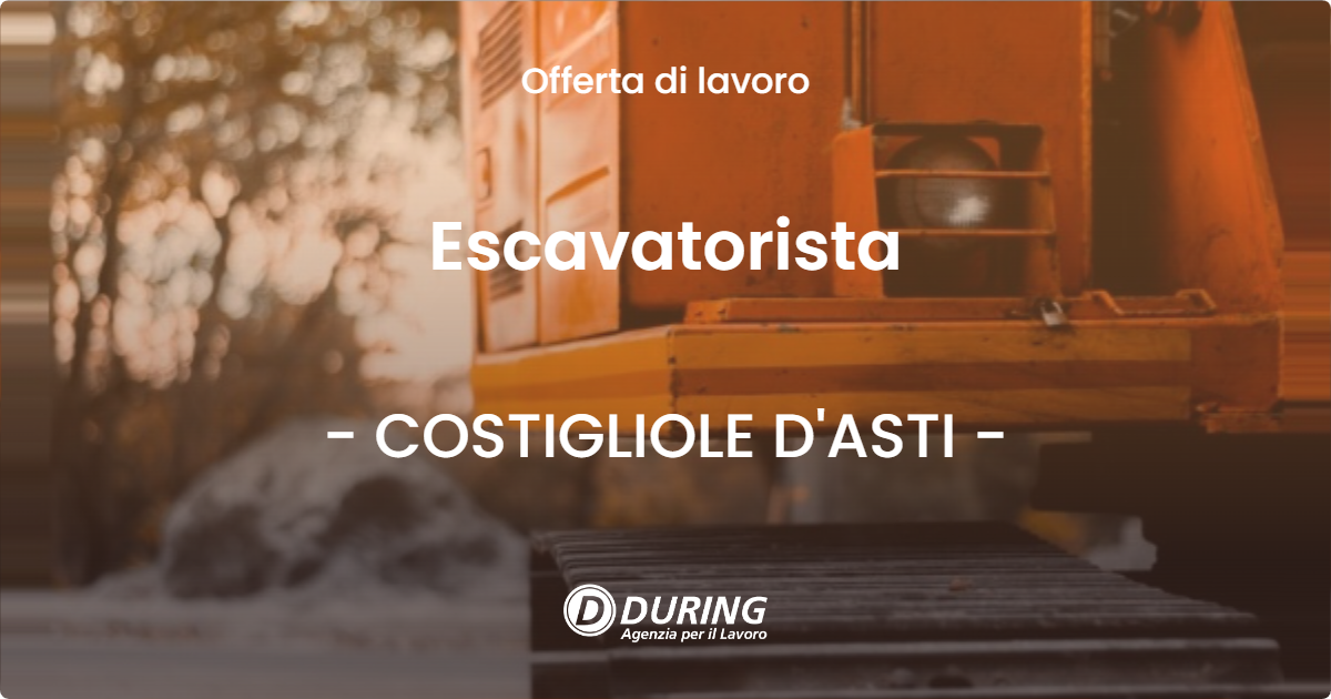 OFFERTA LAVORO - Escavatorista - COSTIGLIOLE D'ASTI (AT)