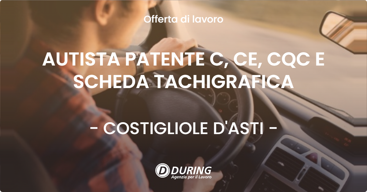 OFFERTA LAVORO - AUTISTA PATENTE C, CE, CQC E SCHEDA TACHIGRAFICA - COSTIGLIOLE D'ASTI (AT)