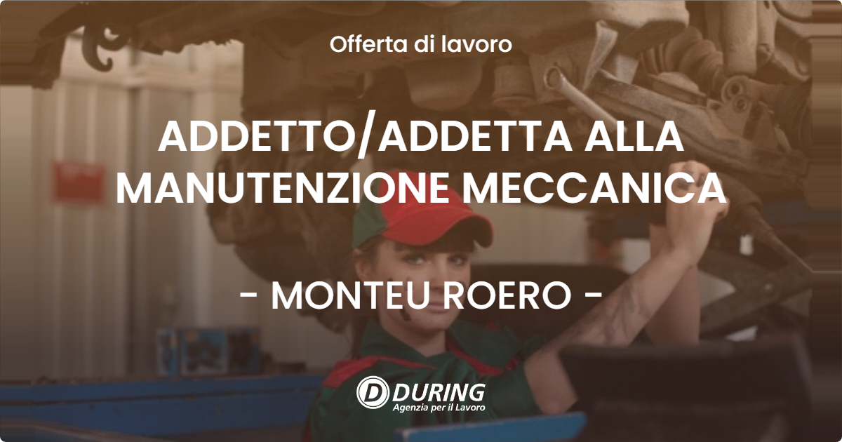 OFFERTA LAVORO - ADDETTO/ADDETTA ALLA MANUTENZIONE MECCANICA - MONTEU ROERO (CN)