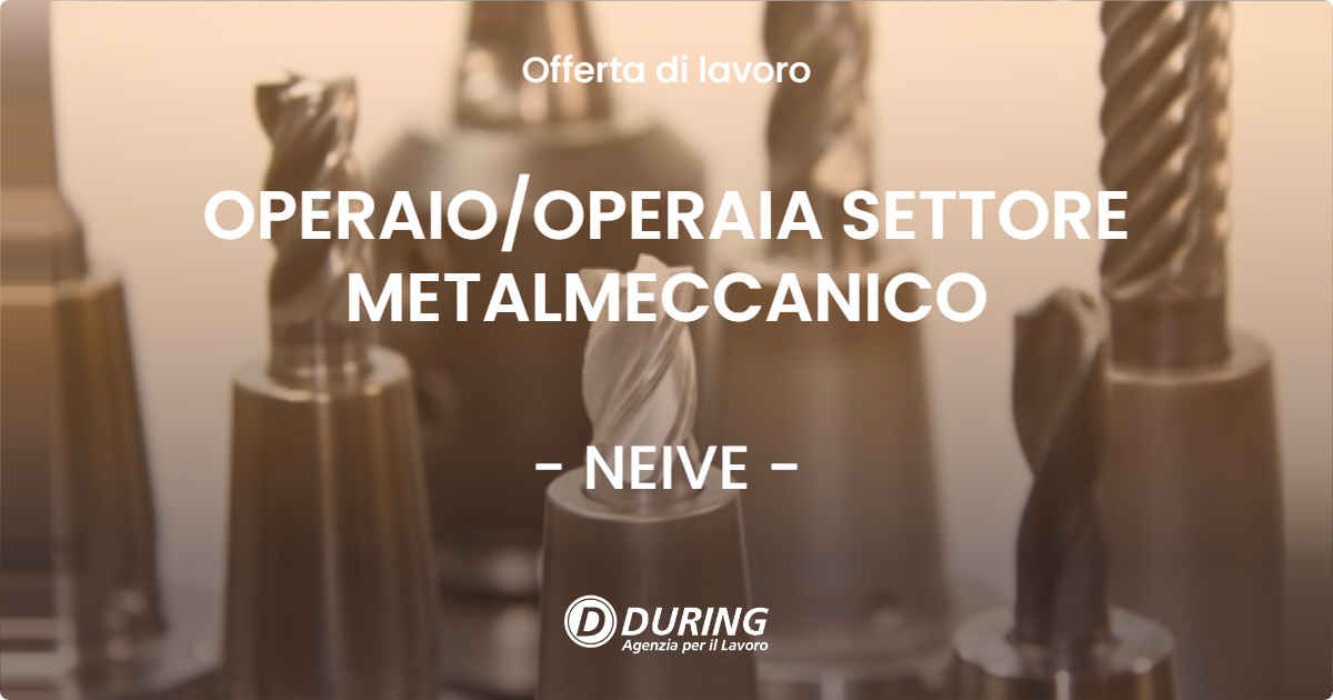 OFFERTA LAVORO - OPERAIO/OPERAIA SETTORE METALMECCANICO - NEIVE (CN)