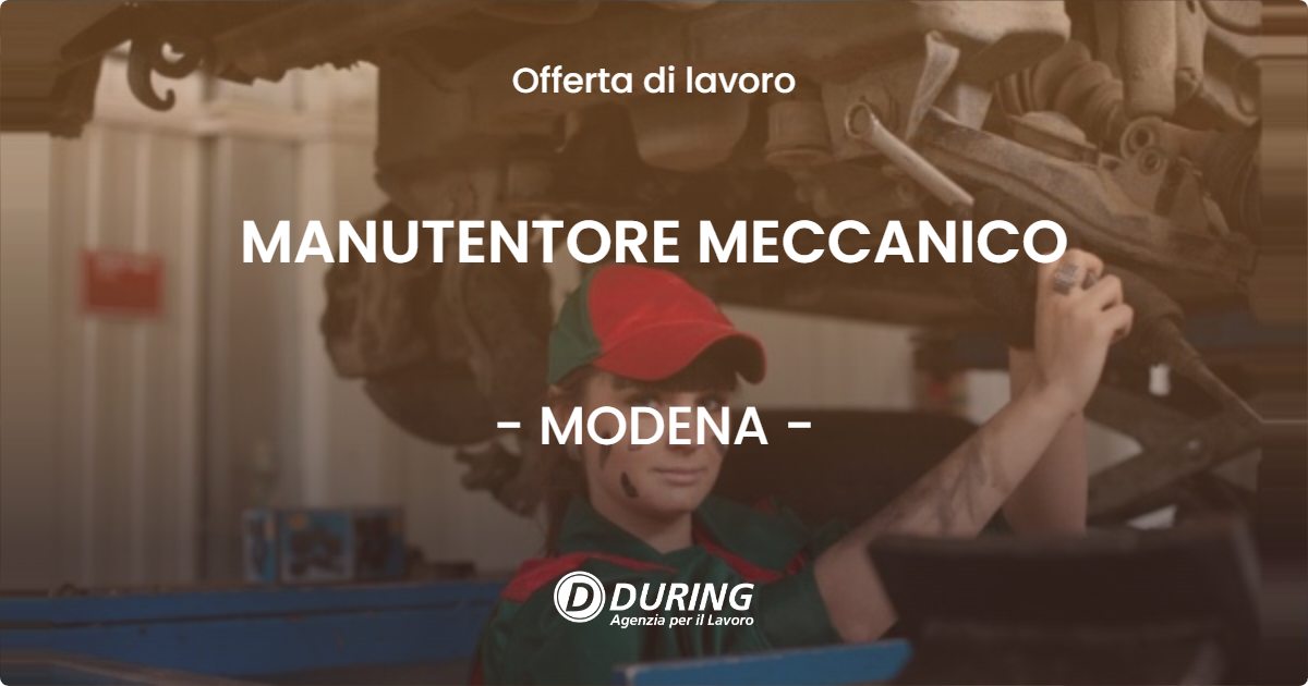 OFFERTA LAVORO - MANUTENTORE MECCANICO - MODENA (MO)