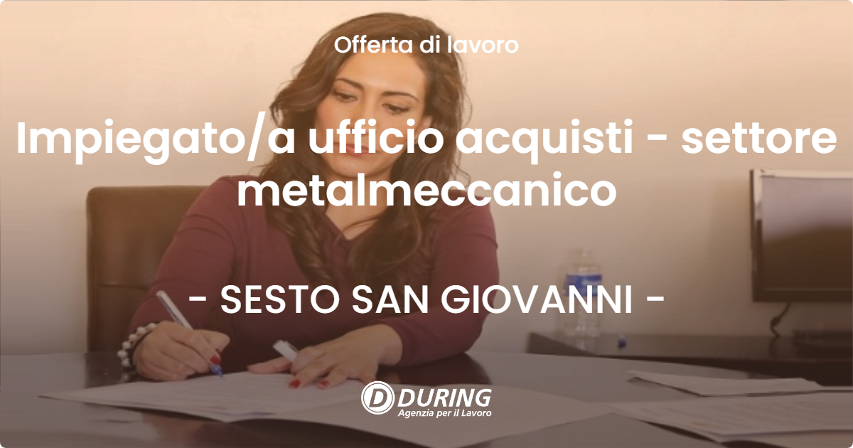 OFFERTA LAVORO - Impiegatoa ufficio acquisti - settore metalmeccanico - SESTO SAN GIOVANNI