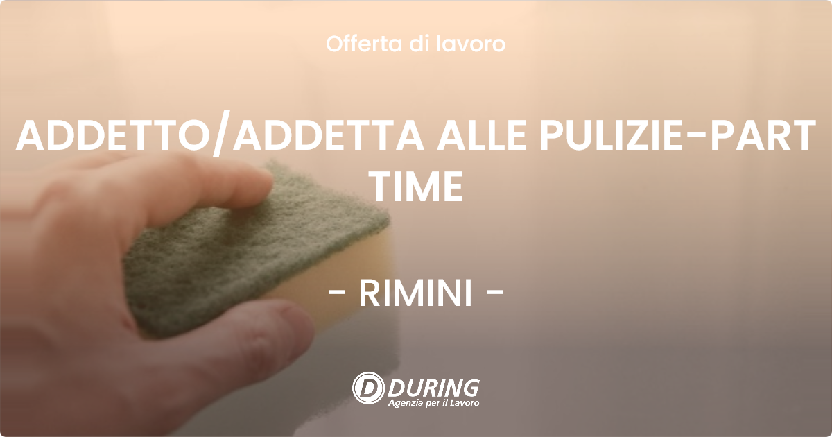 OFFERTA LAVORO - ADDETTOADDETTA ALLE PULIZIE-PART TIME - RIMINI