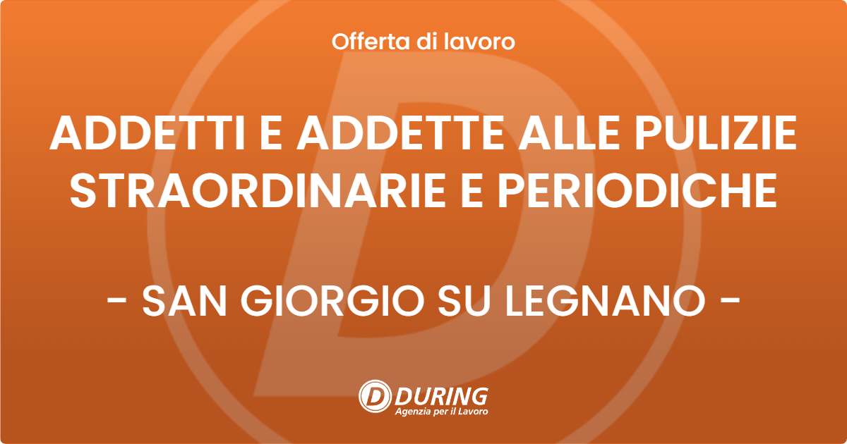 OFFERTA LAVORO - ADDETTI E ADDETTE ALLE PULIZIE STRAORDINARIE E PERIODICHE - SAN GIORGIO SU LEGNANO (MI)