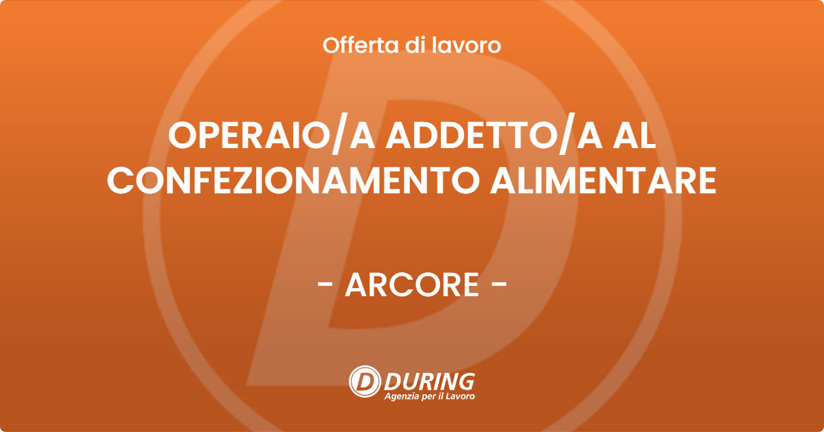OFFERTA LAVORO - OPERAIO/A  ADDETTO/A AL CONFEZIONAMENTO ALIMENTARE - ARCORE (MB)