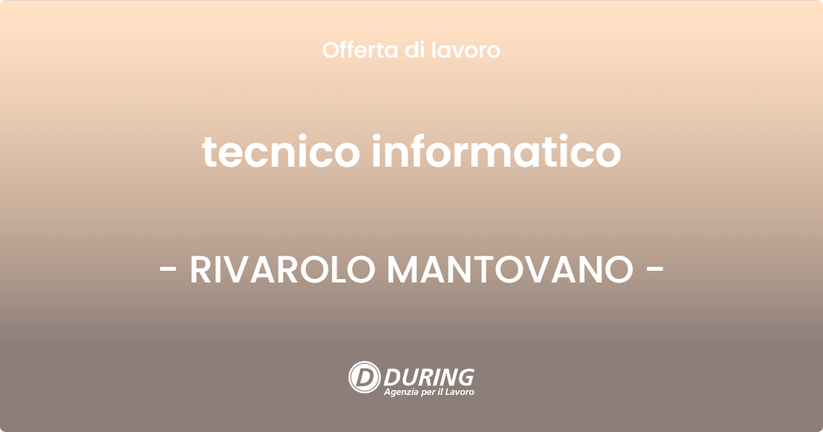 OFFERTA LAVORO - tecnico informatico - RIVAROLO MANTOVANO