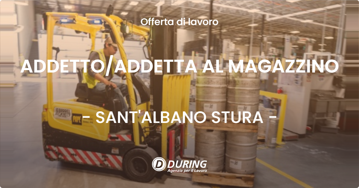 OFFERTA LAVORO - ADDETTO/ADDETTA AL MAGAZZINO - SANT'ALBANO STURA (CN)