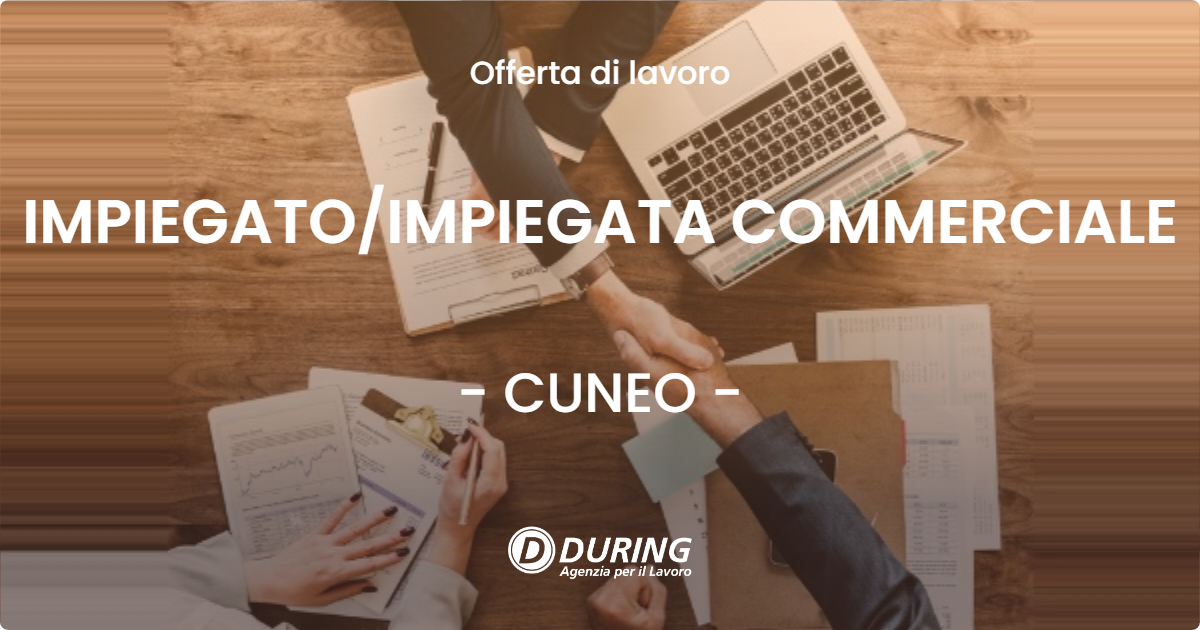 OFFERTA LAVORO - IMPIEGATO/IMPIEGATA COMMERCIALE - CUNEO (CN)