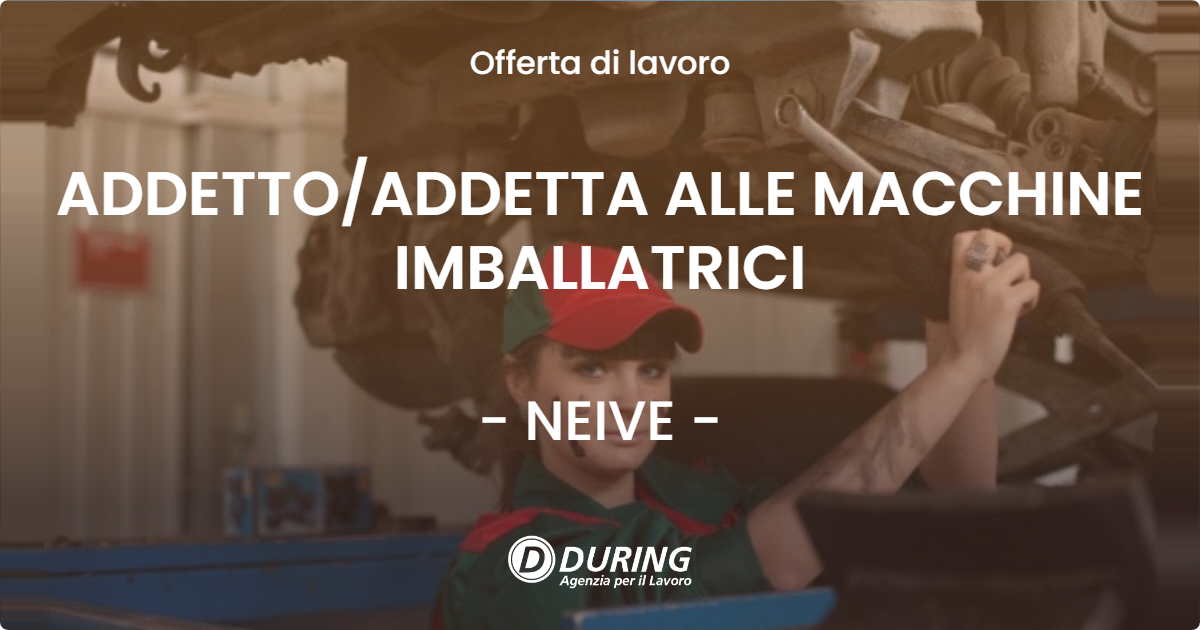 OFFERTA LAVORO - ADDETTO/ADDETTA ALLE MACCHINE IMBALLATRICI - NEIVE (CN)