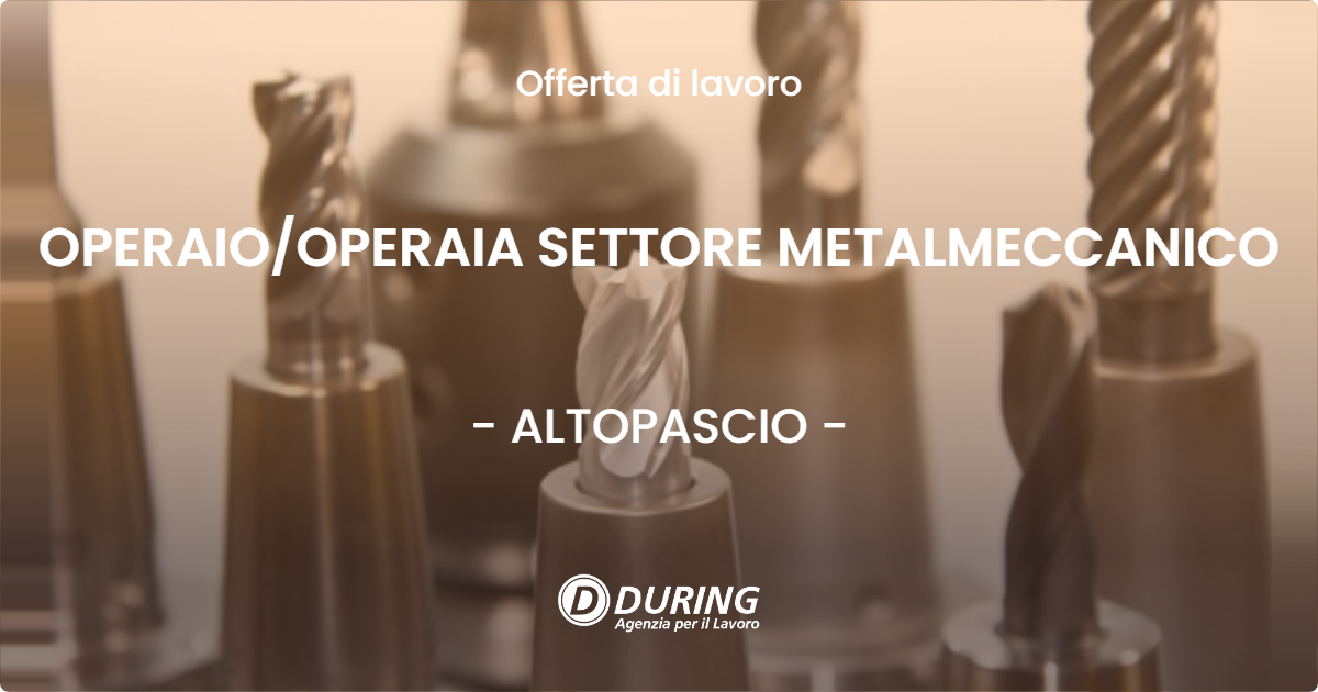 OFFERTA LAVORO - OPERAIOOPERAIA SETTORE METALMECCANICO - ALTOPASCIO