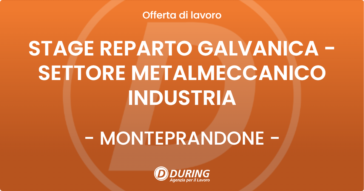 OFFERTA LAVORO - STAGE REPARTO GALVANICA - SETTORE METALMECCANICO INDUSTRIA - MONTEPRANDONE (AP)