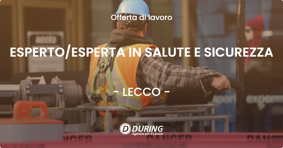 OFFERTA LAVORO - ESPERTO/ESPERTA IN SALUTE E SICUREZZA - LECCO (LC)