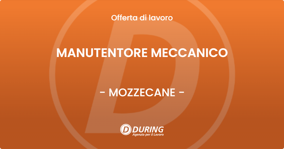 OFFERTA LAVORO - MANUTENTORE MECCANICO - MOZZECANE (VR)