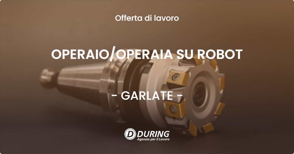 OFFERTA LAVORO - OPERAIOOPERAIA SU ROBOT - GARLATE