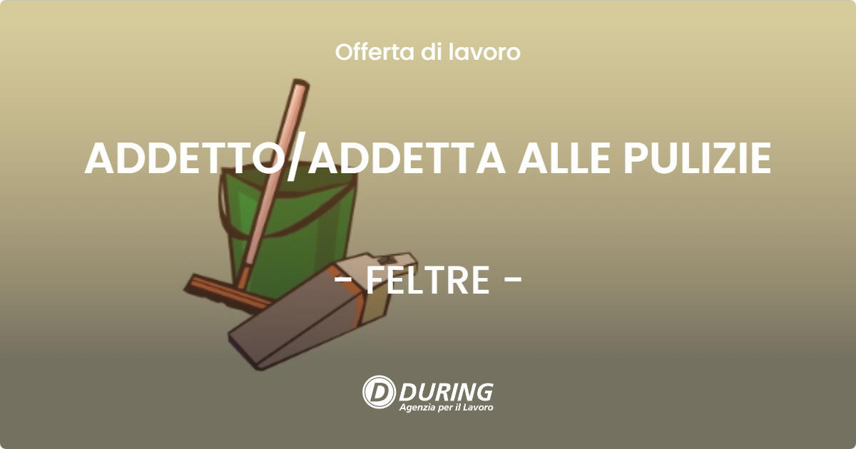 OFFERTA LAVORO - ADDETTO/ADDETTA ALLE PULIZIE - FELTRE (BL)