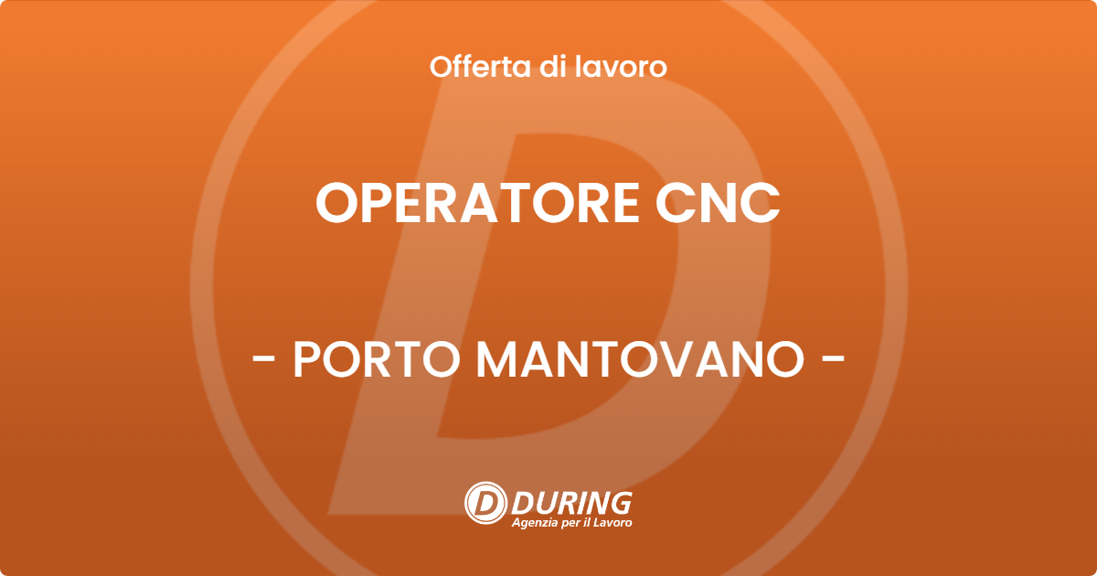 OFFERTA LAVORO - OPERATORE CNC - PORTO MANTOVANO