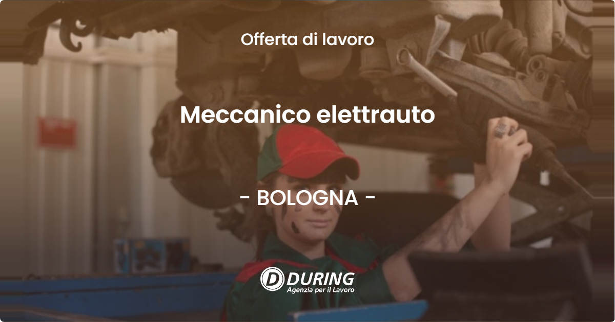 OFFERTA LAVORO - Meccanico elettrauto - BOLOGNA