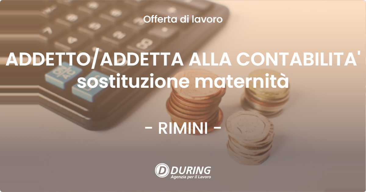 OFFERTA LAVORO - ADDETTOADDETTA ALLA CONTABILITA' sostituzione maternità - RIMINI
