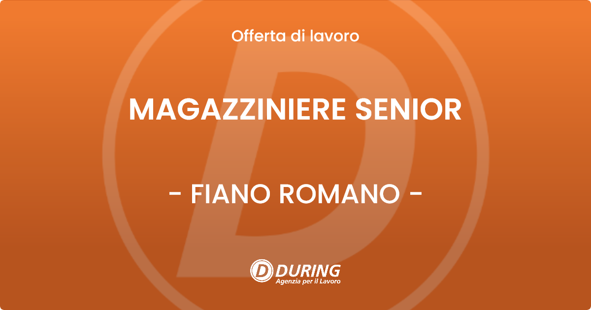 OFFERTA LAVORO - MAGAZZINIERE SENIOR - FIANO ROMANO (Roma)