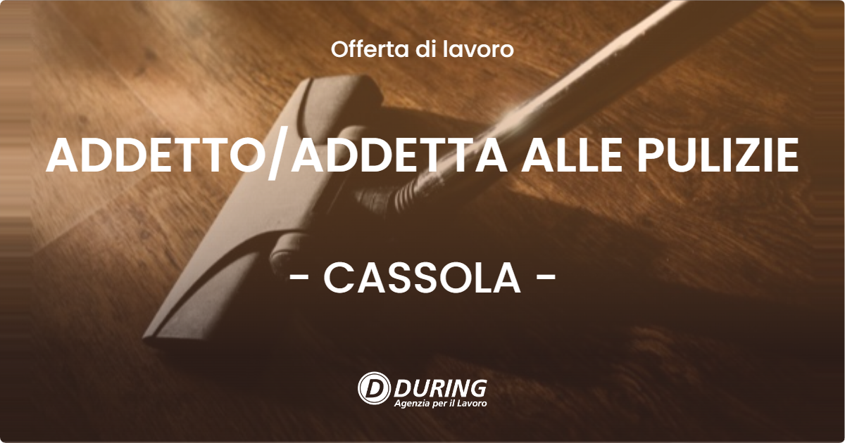 OFFERTA LAVORO - ADDETTO/ADDETTA ALLE PULIZIE - CASSOLA (VI)