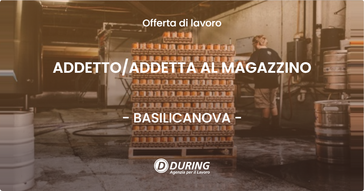 OFFERTA LAVORO - ADDETTO/ADDETTA AL MAGAZZINO - BASILICANOVA (PR)