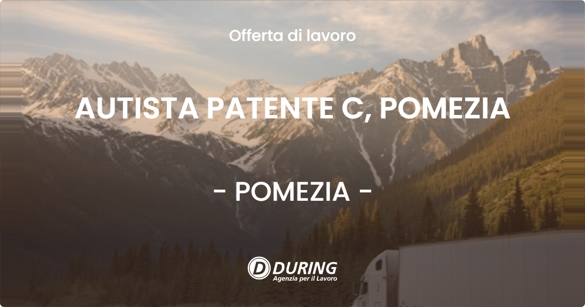OFFERTA LAVORO - AUTISTA PATENTE C, POMEZIA - POMEZIA (Roma)