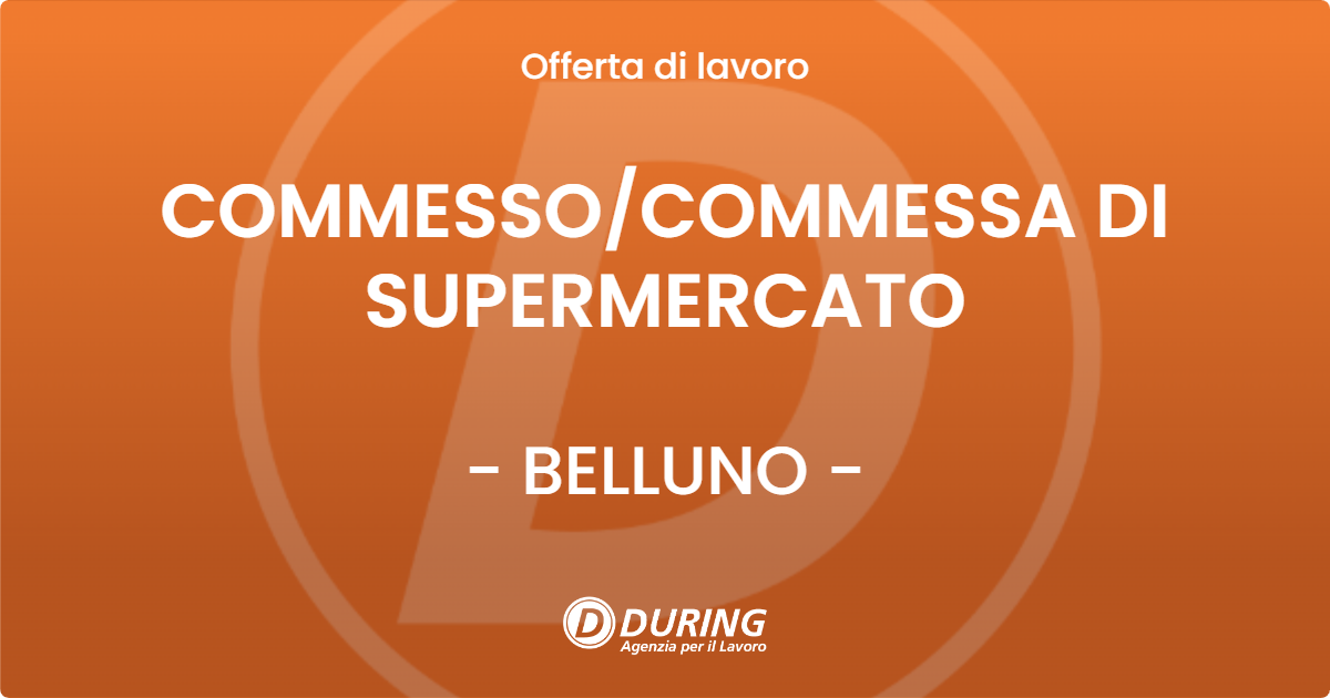 OFFERTA LAVORO - COMMESSO/COMMESSA DI SUPERMERCATO - BELLUNO (BL)