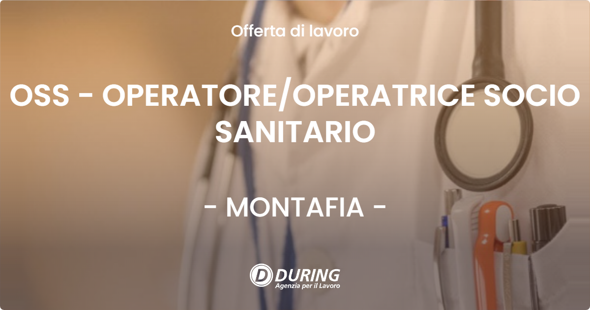 OFFERTA LAVORO - OSS - OPERATOREOPERATRICE SOCIO SANITARIO - MONTAFIA