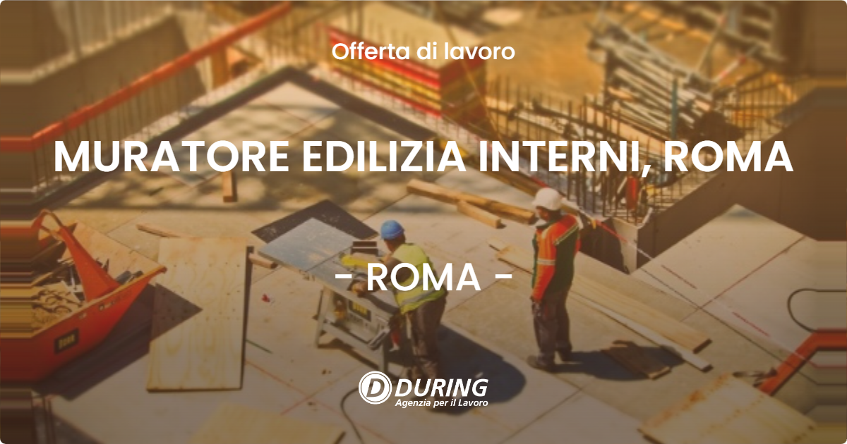 OFFERTA LAVORO - MURATORE EDILIZIA INTERNI, ROMA - ROMA
