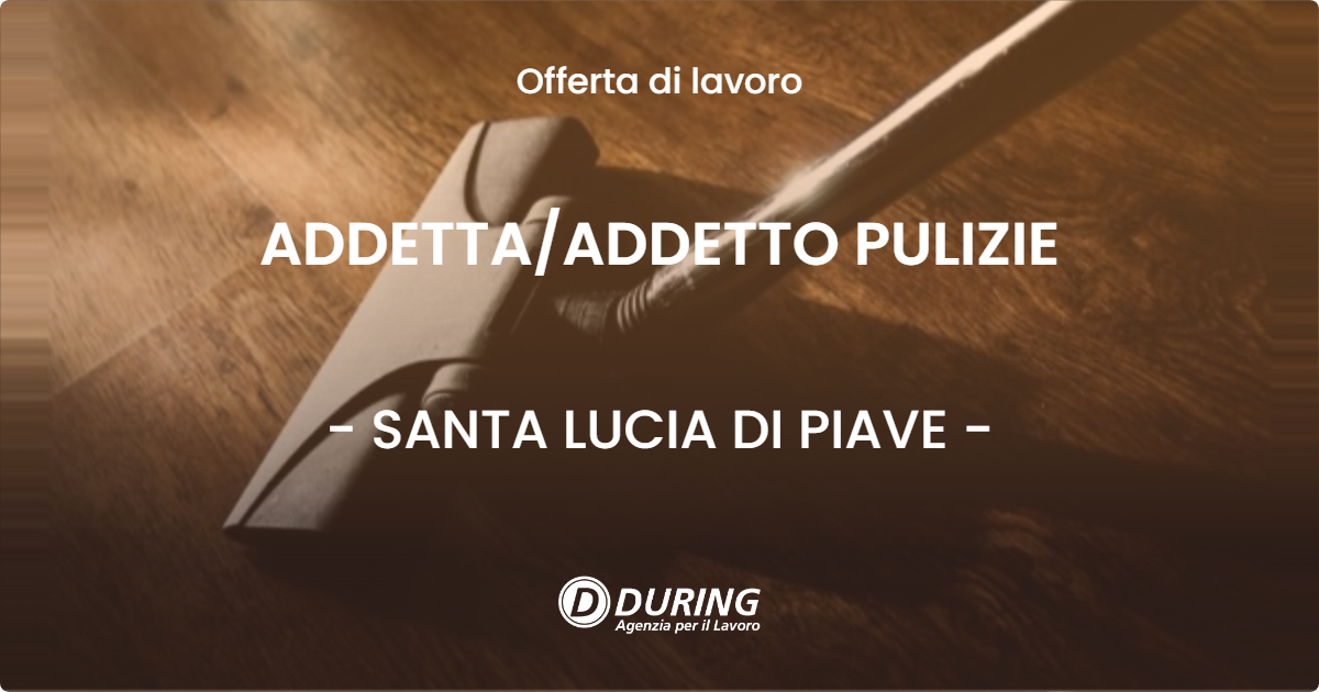 OFFERTA LAVORO - ADDETTAADDETTO PULIZIE - SANTA LUCIA DI PIAVE