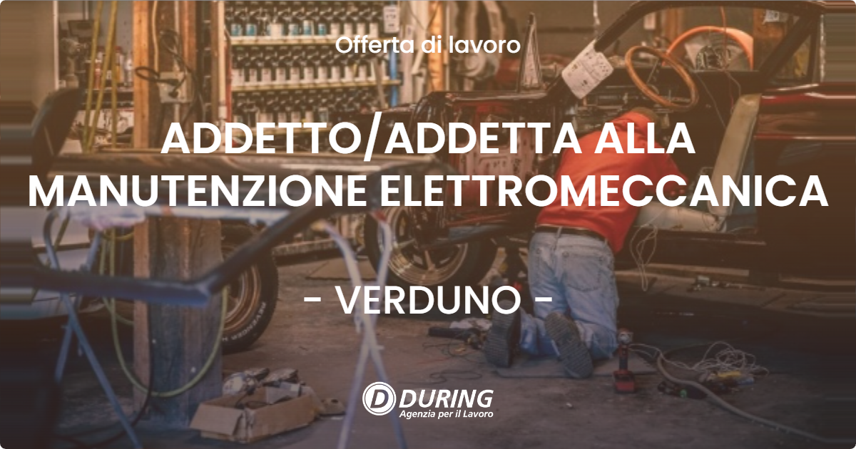 OFFERTA LAVORO - ADDETTO/ADDETTA ALLA MANUTENZIONE ELETTROMECCANICA - VERDUNO (CN)