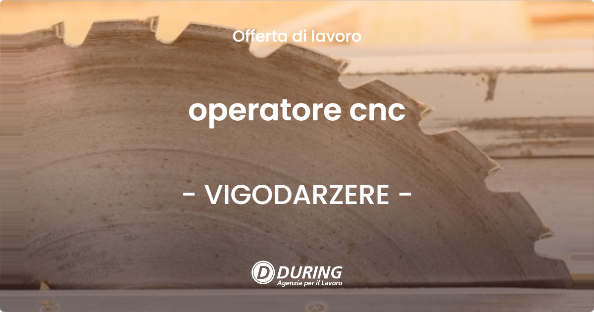 OFFERTA LAVORO - operatore cnc - VIGODARZERE