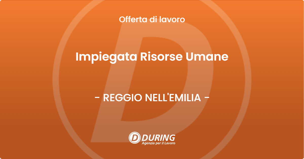 OFFERTA LAVORO - Impiegata Risorse Umane - REGGIO NELL'EMILIA (RE)