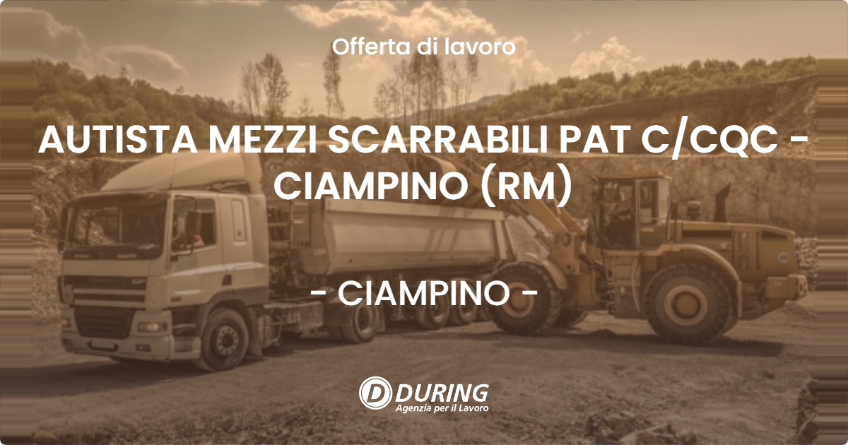 OFFERTA LAVORO - AUTISTA MEZZI SCARRABILI PAT C/CQC - CIAMPINO (RM) - CIAMPINO (Roma)