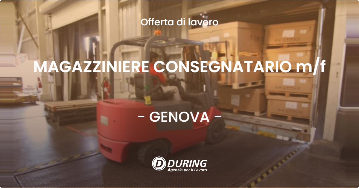 OFFERTA LAVORO - MAGAZZINIERE CONSEGNATARIO m/f - GENOVA (GE)